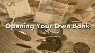 Opening Your Own Bank