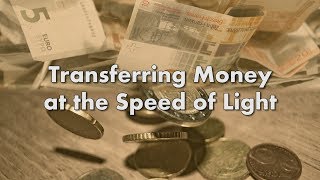 Transferring Money at the Speed of Light