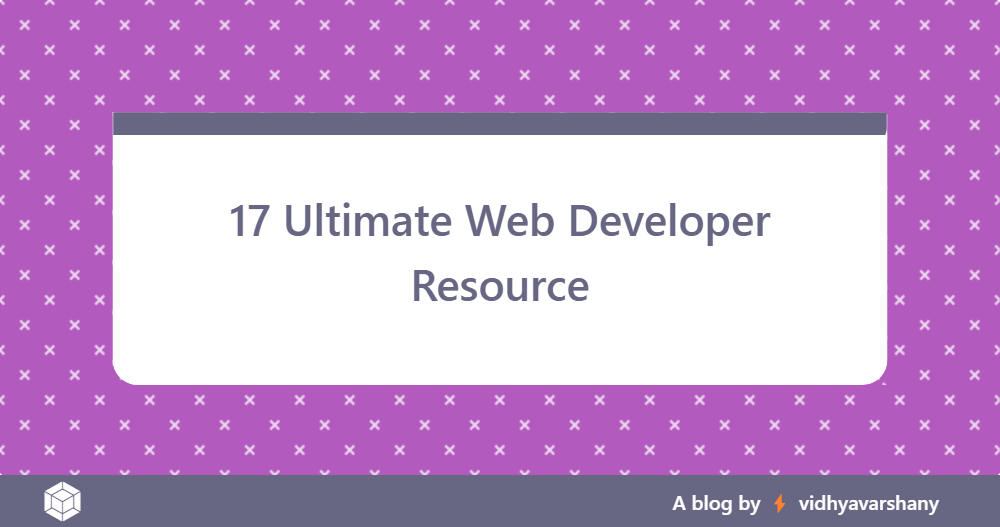 17 Ultimate Web Developer Resources🎊🥇