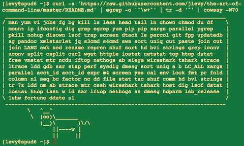 curl -s 'https://github.com/raw/jlevy/the-art-of-command-line/master/README.md' | egrep -o '\w+' | tr -d '`' | cowsay -W50